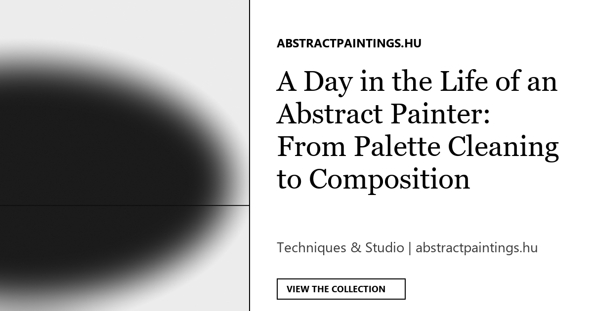 A Day in the Life of an Abstract Painter: From Palette Cleaning to Composition