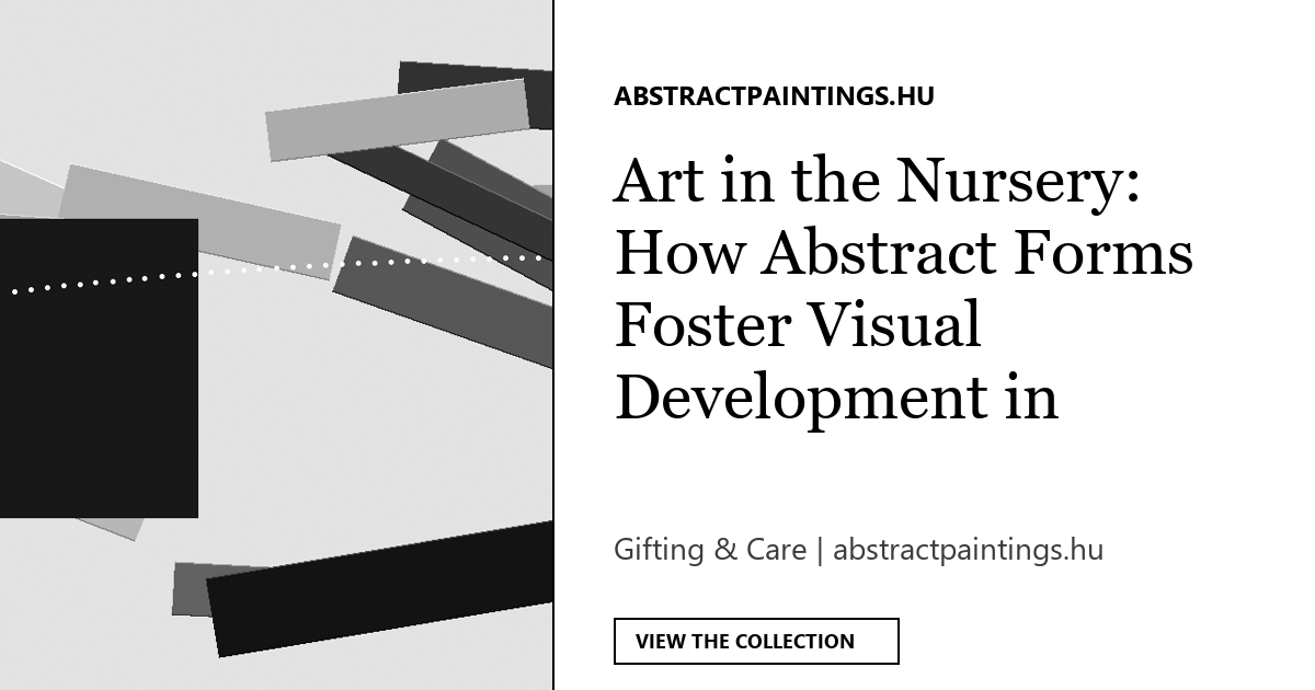 Art in the Nursery: How Abstract Forms Foster Visual Development in Babies