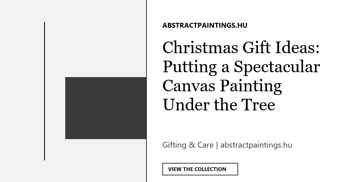 Christmas Gift Ideas: Putting a Spectacular Canvas Painting Under the Tree