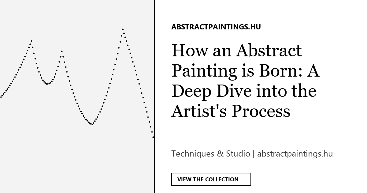 How an Abstract Painting is Born: A Deep Dive into the Artist's Process
