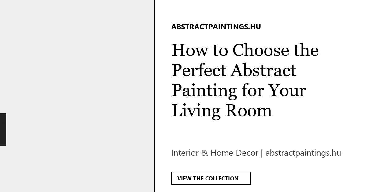 How to Choose the Perfect Abstract Painting for Your Living Room