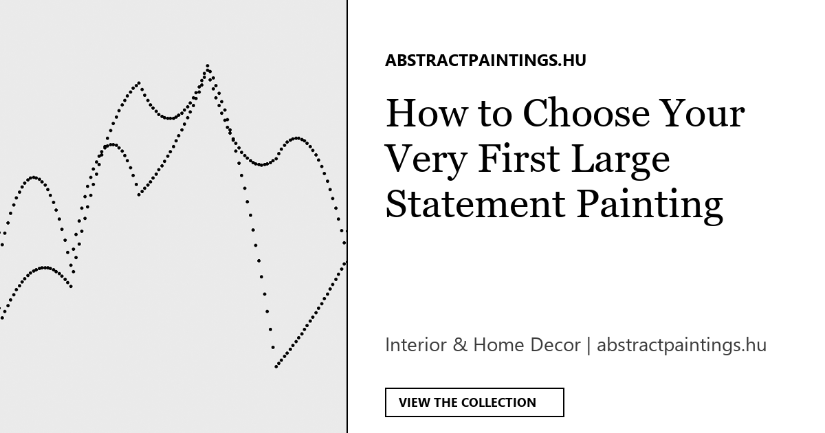 How to Choose Your Very First Large Statement Painting