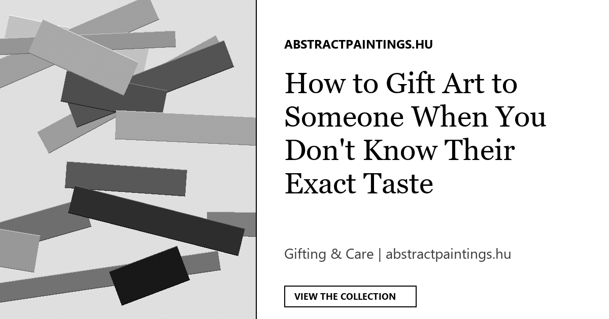 How to Gift Art to Someone When You Don't Know Their Exact Taste