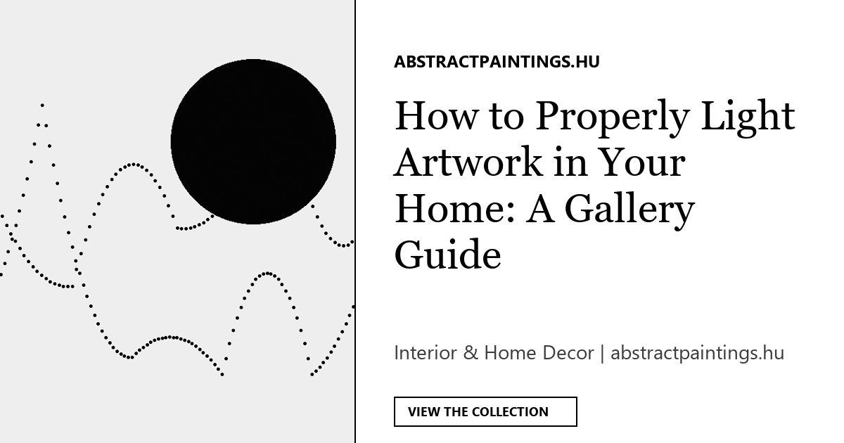 How to Properly Light Artwork in Your Home: A Gallery Guide
