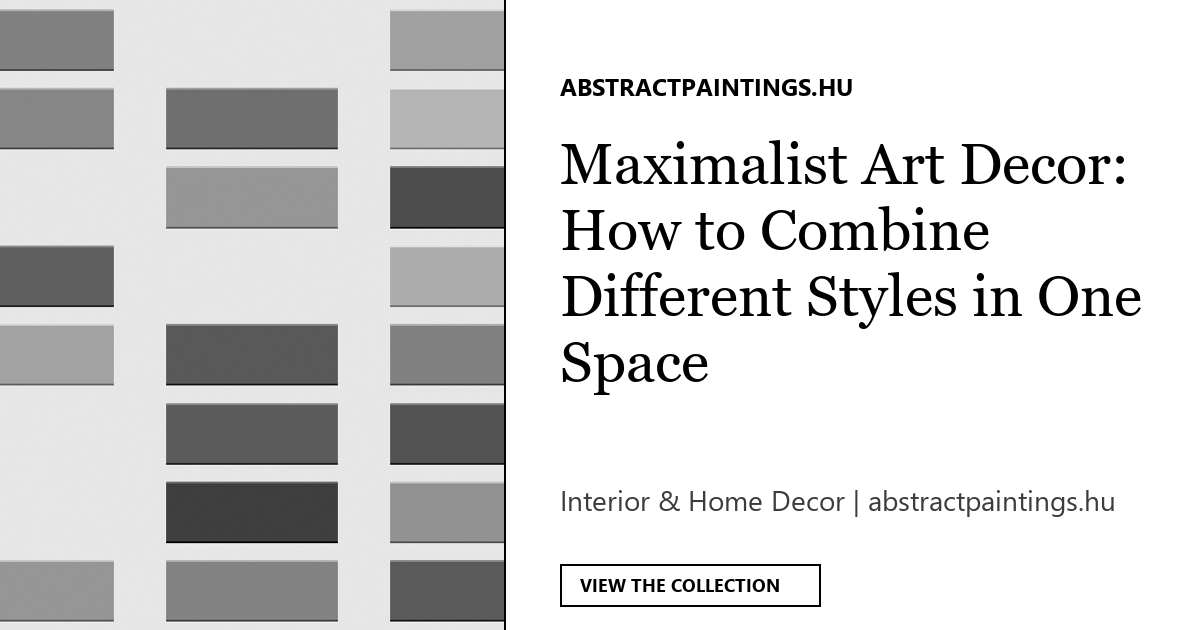 Maximalist Art Decor: How to Combine Different Styles in One Space