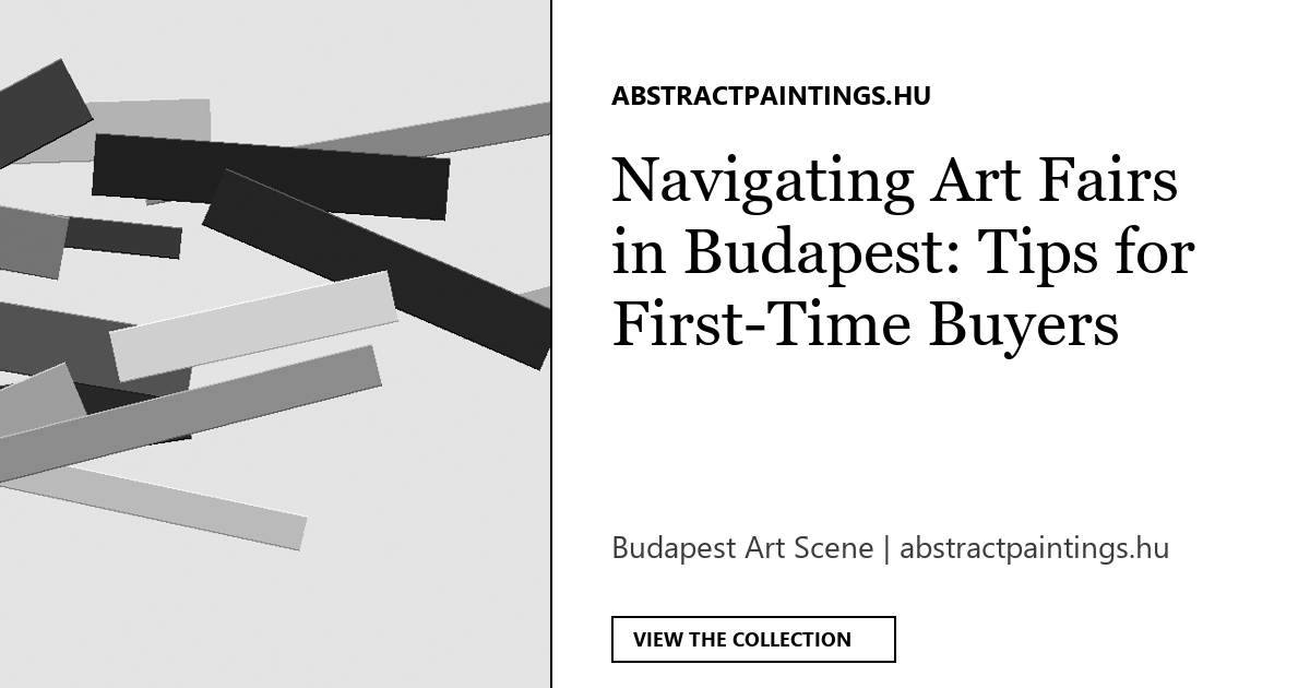 Navigating Art Fairs in Budapest: Tips for First-Time Buyers