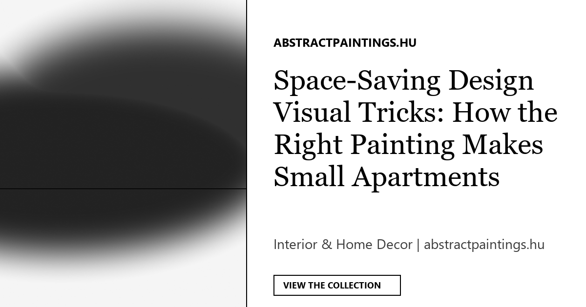Space-Saving Design Visual Tricks: How the Right Painting Makes Small Apartments Look Bigger