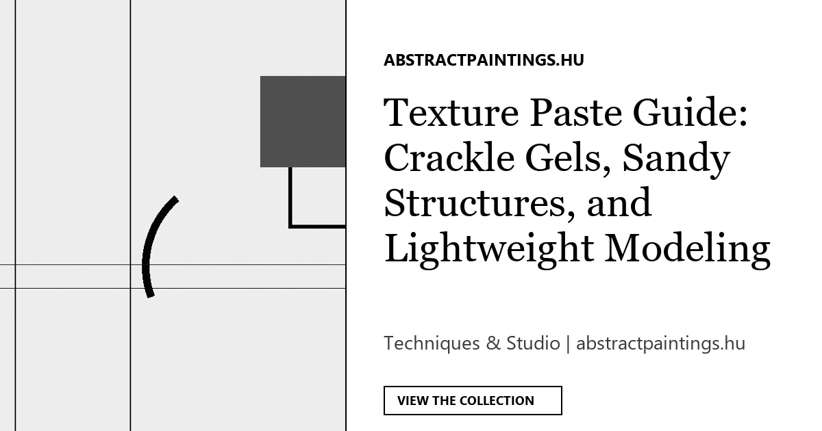 Texture Paste Guide: Crackle Gels, Sandy Structures, and Lightweight Modeling Pastes