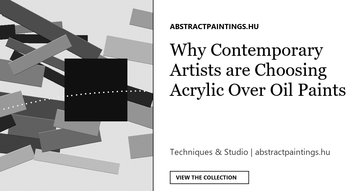 Why Contemporary Artists are Choosing Acrylic Over Oil Paints