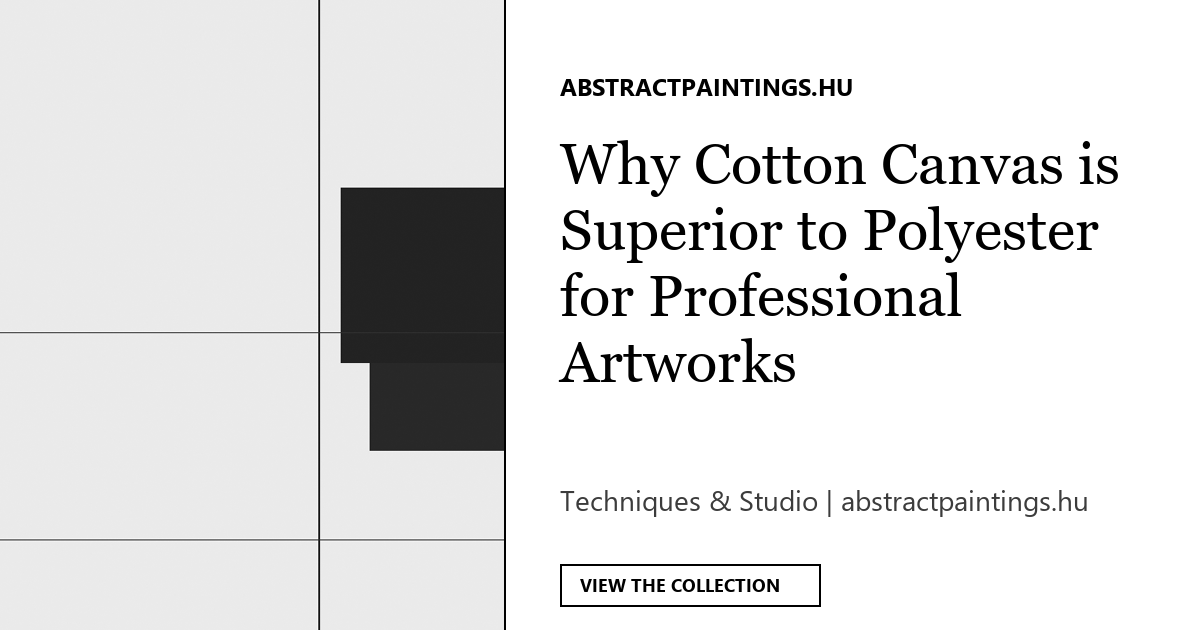 Why Cotton Canvas is Superior to Polyester for Professional Artworks