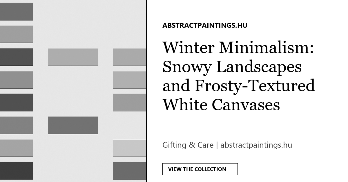Winter Minimalism: Snowy Landscapes and Frosty-Textured White Canvases